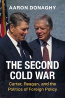 The Second Cold War: Carter, Reagan, and the Politics of Foreign Policy